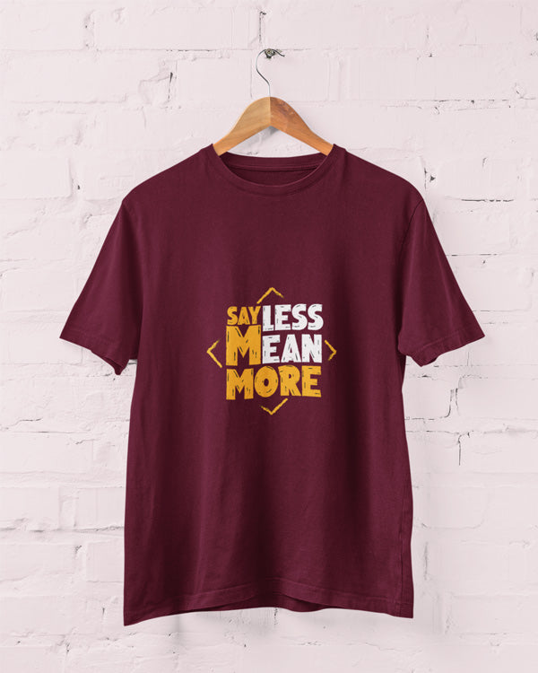 Men’s Say Less Mean More T Shirts