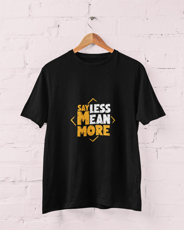 Men’s Say Less Mean More T Shirts