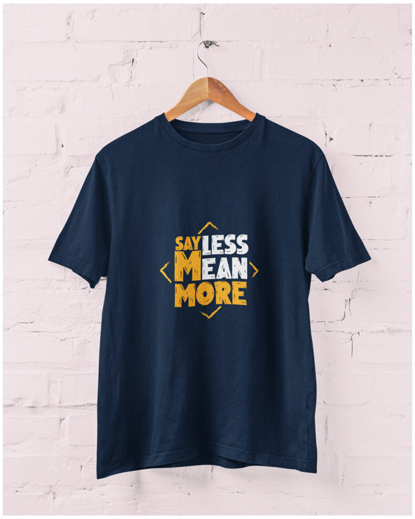 Men’s Say Less Mean More T Shirts Half Sleeves - Outgears Fitness