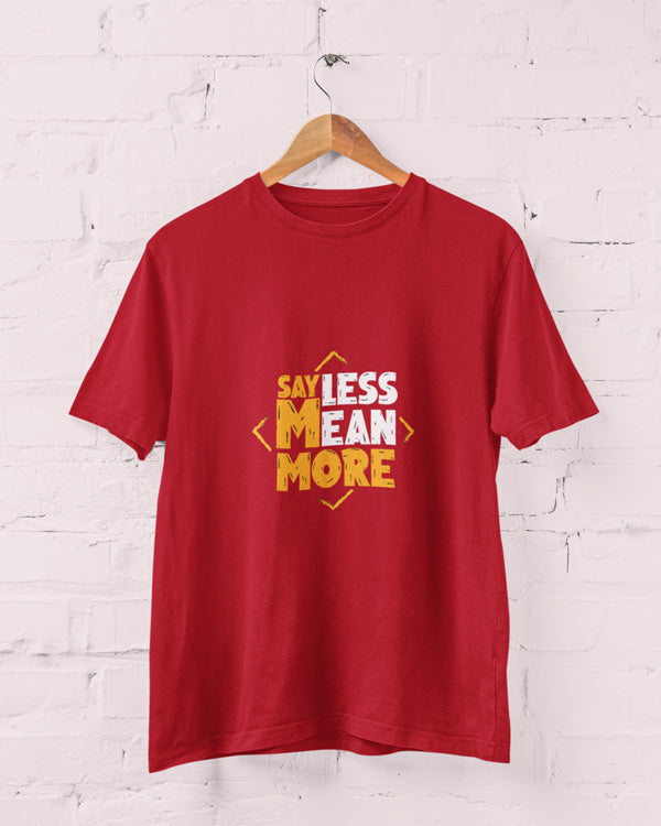 Men’s Say Less Mean More T Shirts